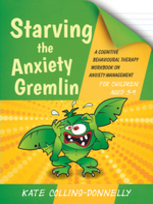 Title details for Starving the Anxiety Gremlin for Children Aged 5-9 by Kate Collins-Donnelly - Available